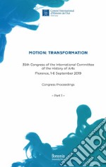 Motion: Transformation. 35th Congress of the International Committee of the History of Arts. Florence, 1-6 September 2019. Congress Proceedings libro