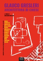 Glauco Gresleri. Architettura di chiese