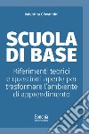 Scuola di base. Riferimenti teorici e questioni aperte per trasformare l'ambiente di apprendimento libro