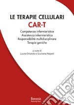 Le terapie cellulari CAR-T. Competenza infermieristica, Assistenza infermieristica, Responsabilità multidisciplinare, Terapie geniche