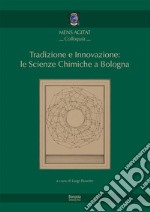 Tradizione e innovazione: le scienze chimiche a Bologna libro