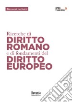 Ricerche di diritto romano e di fondamenti di diritto europeo libro