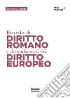 Ricerche di diritto romano e di fondamenti di diritto europeo libro