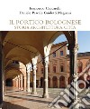 Il portico bolognese storia, architettura, città libro di Ceccarelli Francesco