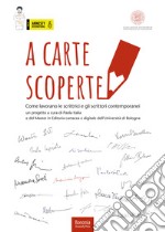 A carte scoperte. Come lavorano le scrittrici e gli scrittori contemporanei libro