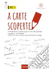 A carte scoperte. Come lavorano le scrittrici e gli scrittori contemporanei libro