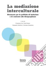 La mediazione interculturale. Strumento per le politiche di inclusione e di contrasto alle disuguaglianze libro