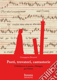 Poeti, trovatori, cantastorie. Il Medioevo ri-suona a Bologna per Dante libro