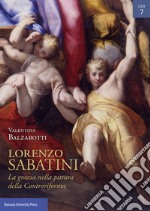 Lorenzo Sabatini. La grazia nella pittura della Controriforma