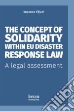 The concept of solidarity within EU disaster response law. A legal assessment