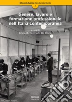 Genere, lavoro e formazione professionale nell'Italia contemporanea libro