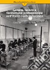 Genere, lavoro e formazione professionale nell'Italia contemporanea libro