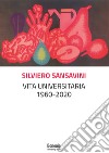 Vita universitaria 1960-2020 libro di Sansavini Silviero