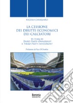 La cessione dei diritti economici dei calciatori. In tema di Third Party Ownership e Third Party Investment