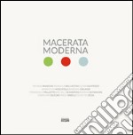 Macerata moderna. Fotografie d'architettura dal ventennio ad oggi. Ediz. illustrata libro