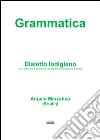 Grammatica. Dialetto lodigiano (con particolare riferimento al dialetto di Castiglione d'Adda) libro