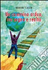 Un cammino arduo, tra sogno e realtà libro