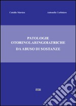 Patologie otorinolaringoiatriche da abuso di sostanze libro