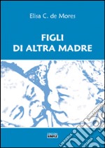 Figli di altra madre libro