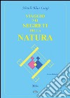 Viaggio nei segreti della natura libro