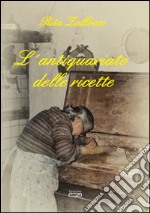 L'antiquariato delle ricette libro