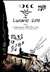 Lunario 2015. L'almanacco dell'altro ieri. Perché anche ieri è un altro giorno. Credenze popolari. Proverbi. Stornelli libro