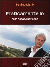 Praticamente io. Nulla accade per caso