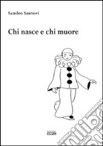 Chi nasce e chi muore libro