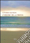 L'ordine della marea libro di Scatizza Vittorio