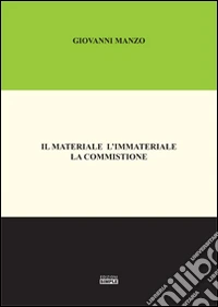 Il materiale l'immateriale la commistione