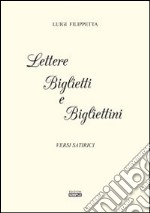 Lettere biglietti e bigliettini. Versi satirici libro