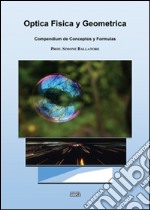 Optica fisica y geometrica. Compendium de conceptos y formulas