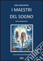 I maestri del sogno. Nuovi insegnamenti libro