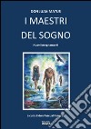 I maestri del sogno. Nuovi insegnamenti libro