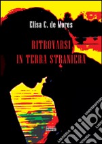 Ritrovarsi in terra straniera libro