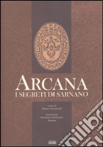 Arcana. I segreti di Sarnano. Ediz. illustrata