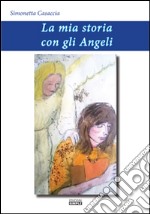 La mia storia con gli angeli libro