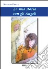 La mia storia con gli angeli libro di Casaccia Simonetta