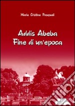 Addis Abeba. Fine di un'epoca