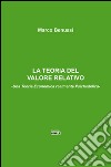 La teoria del valore relativo. Una teoria economica realmente psichedelica libro di Benussi Marco