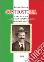 Controstoria. La resistenza partigiana sanseverinate secondo il popolo