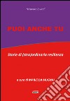 Puoi anche tu. Storie di (stra)ordinaria resilienza libro di Mugnai M. (cur.)