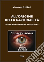 All'origine della razionalità. Forme della razionalità e del giudizio libro