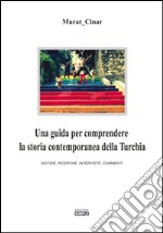 Una guida per comprendere la storia contemporanea della Turchia libro