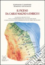 Il Piceno da Carlo Magno a Enrico I. Si aprono prospettive per la comprensione del seculum obscurum: uomini, luoghi, eventi riemergono da un oblio millenario