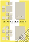 Le parole e il silenzio. È possibile imparare a pensare a partire da Pierce, Lacan e Heidegger? libro di Pulerà Antonio M.