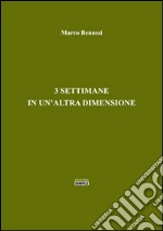 3 settimane in un'altra dimensione libro