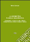 La geometria planale quadratica. Ovverosia: il calcolo dell'area e perimetro del cerchio senza p greco libro