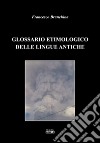 Glossario etimologico delle lingue antiche libro di Branchina Francesco