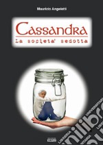 Cassandra. La società sedotta libro